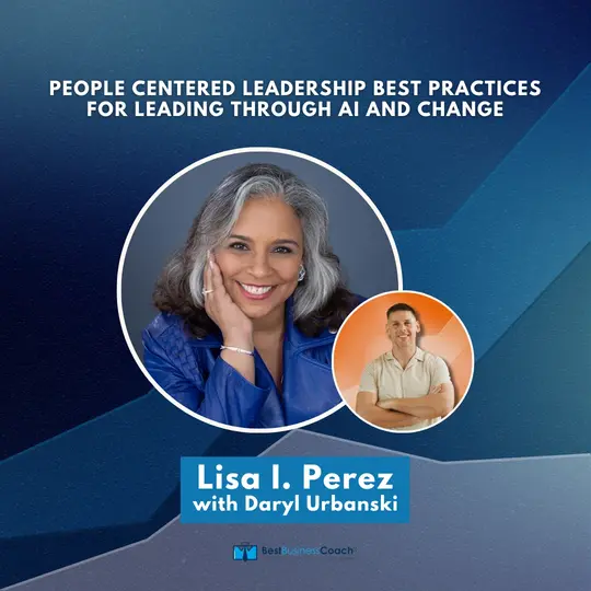 People Centered Leadership Best Practices for Leading Through AI and Change - With Lisa I. Perez