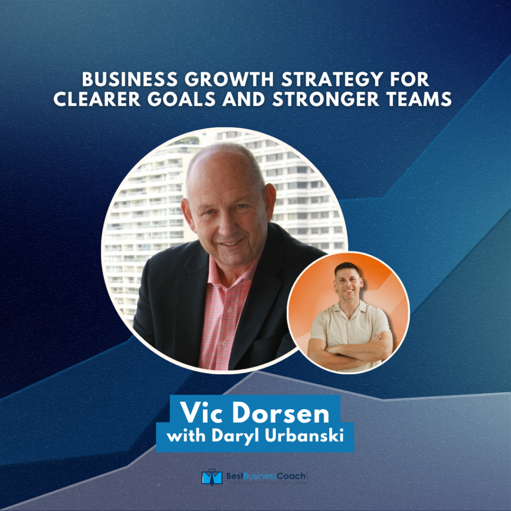 Business Growth Strategy for Clearer Goals and Stronger Teams - With Vic Dorsen