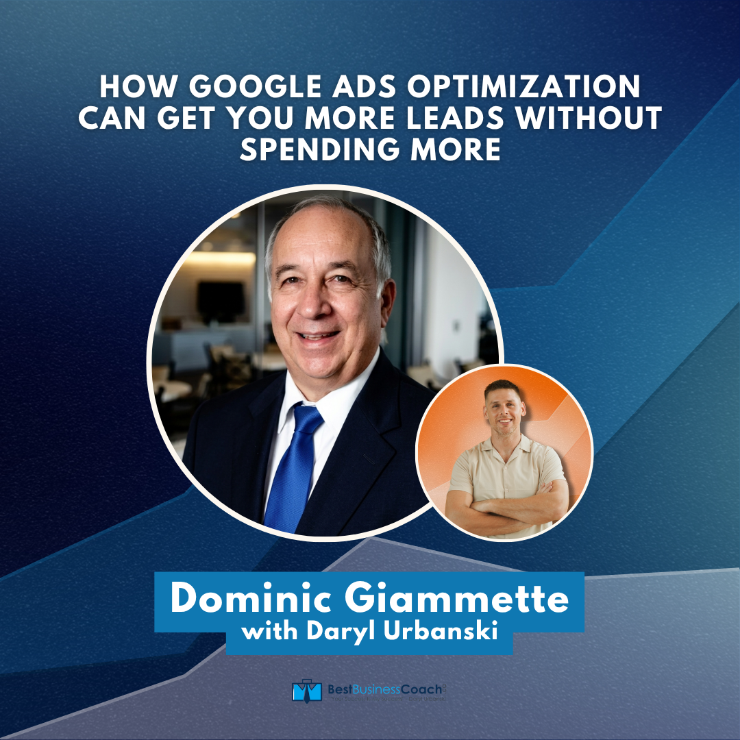 How Google Ads Optimization Can Get You More Leads Without Spending More With Dominic Giammette