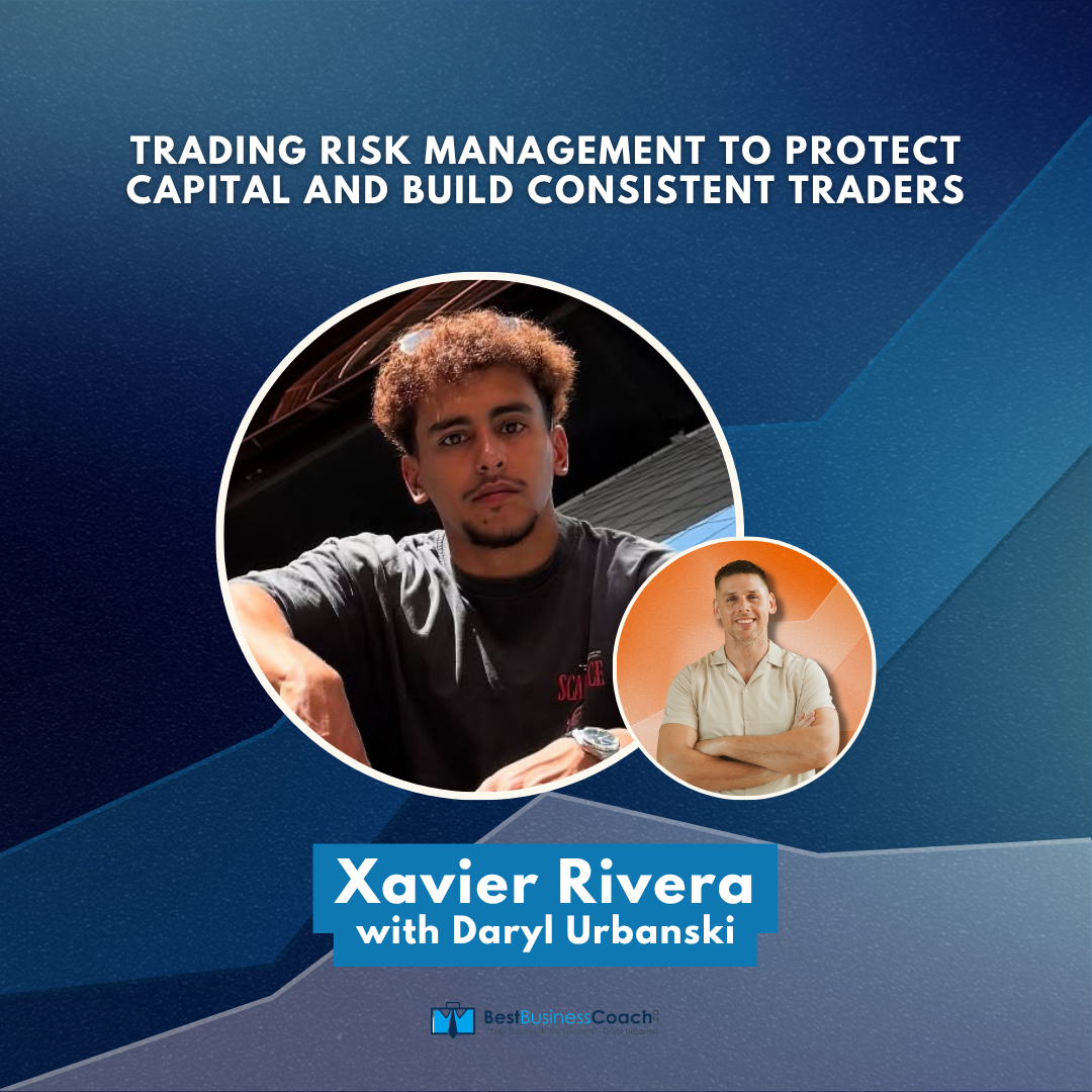 Trading Risk Management to Protect Capital and Build Consistent Traders - With Xavier Rivera